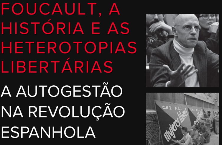 Foucault, a História e as heterotopias libertárias: a autogestão na revolução espanhola